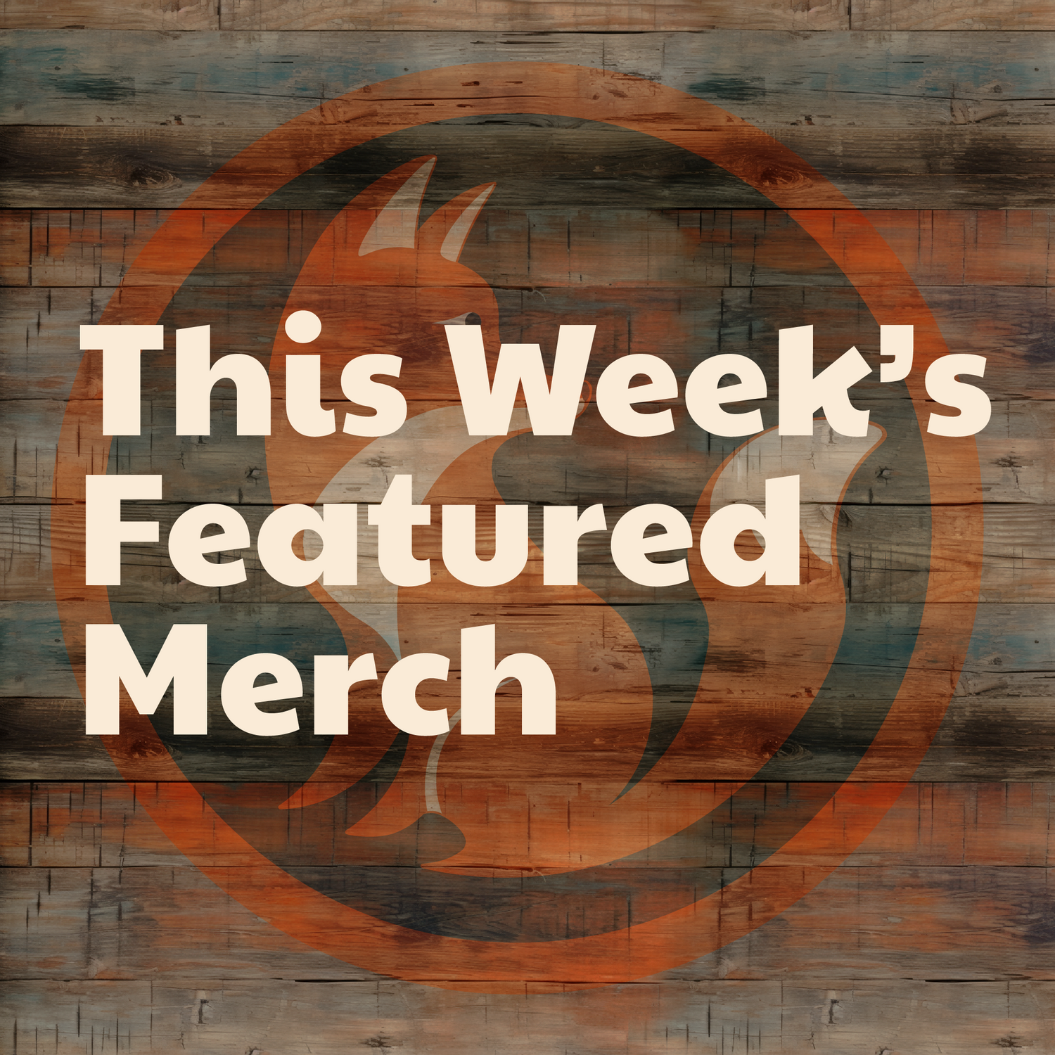 This Weeks Featured Merch!