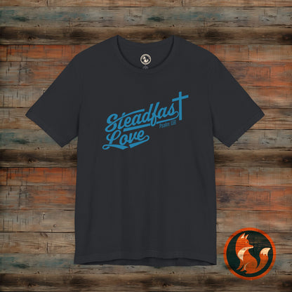 Steadfast Love Unisex Tee, Casual T-Shirt for Everyday Wear, Gift for Friends, Birthday, Love-themed Shirt, Positive Vibes Tee