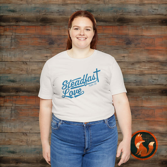 Steadfast Love Unisex Tee, Casual T-Shirt for Everyday Wear, Gift for Friends, Birthday, Love-themed Shirt, Positive Vibes Tee