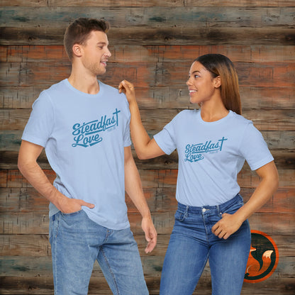Steadfast Love Unisex Tee, Casual T-Shirt for Everyday Wear, Gift for Friends, Birthday, Love-themed Shirt, Positive Vibes Tee