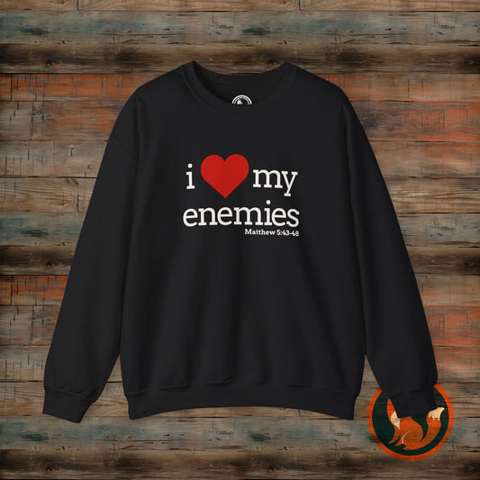I Love My Enemies Sweatshirt | Unisex Crewneck | Motivational Gift | Funny Quote | Casual Wear | Unique Christian Apparel