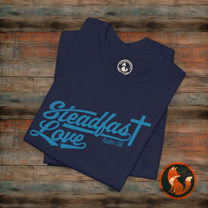 Steadfast Love Unisex Tee, Casual T-Shirt for Everyday Wear, Gift for Friends, Birthday, Love-themed Shirt, Positive Vibes Tee