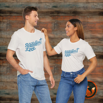 Steadfast Love Unisex Tee, Casual T-Shirt for Everyday Wear, Gift for Friends, Birthday, Love-themed Shirt, Positive Vibes Tee