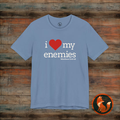 Unisex I Love My Enemies Tee, Inspirational Christian Shirt, Faith Apparel, Religious Gift, Everyday Casual Wear