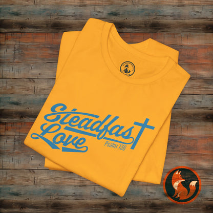 Steadfast Love Unisex Tee, Casual T-Shirt for Everyday Wear, Gift for Friends, Birthday, Love-themed Shirt, Positive Vibes Tee